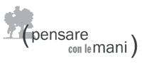 Pensare con le Mani 2012-2013
